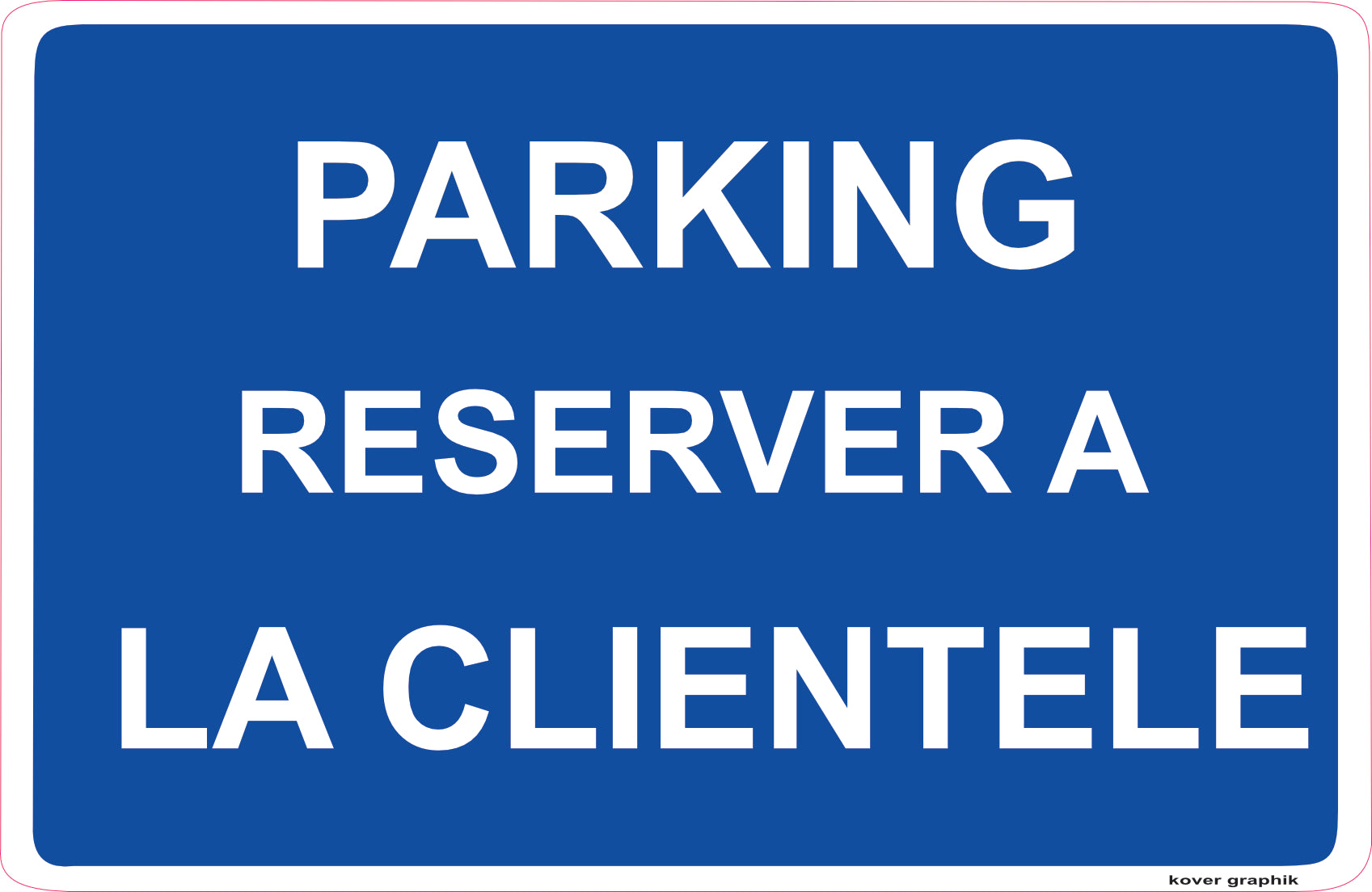 Panneau Parking Réservé à la Clientèle 40 x 25 cm – PVC Forex 3 mm